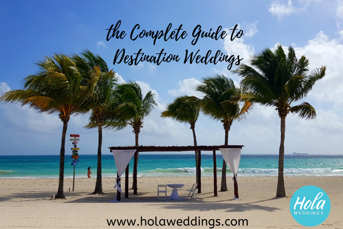 Complete Guide To Destination Weddings Hola Weddings