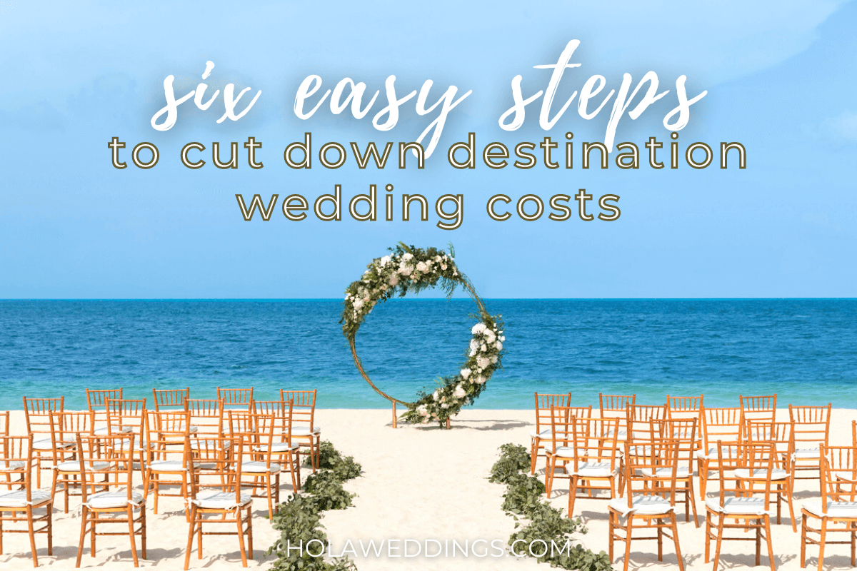 six easy steps to cut down destination wedding costs blog post cover
